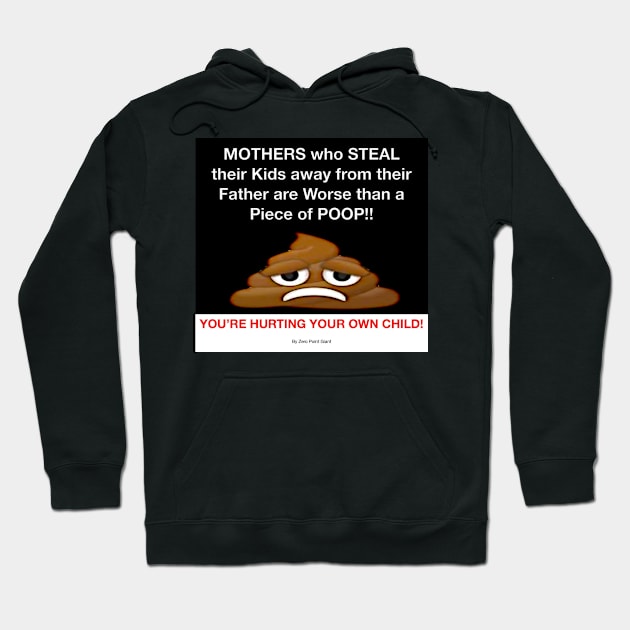 Some Mothers are Worse than Poop Hoodie by ZerO POint GiaNt